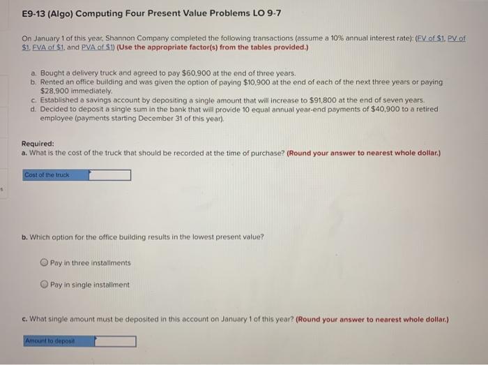 E9-13 (Algo) Computing Four Present Value Problems LO 9-7 On January
