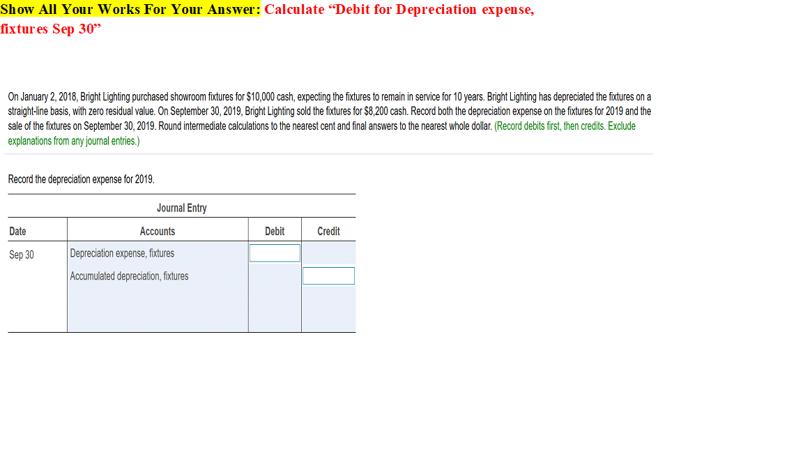  Show All Your Works For Your Answer: Calculate "Debit for Depreciation