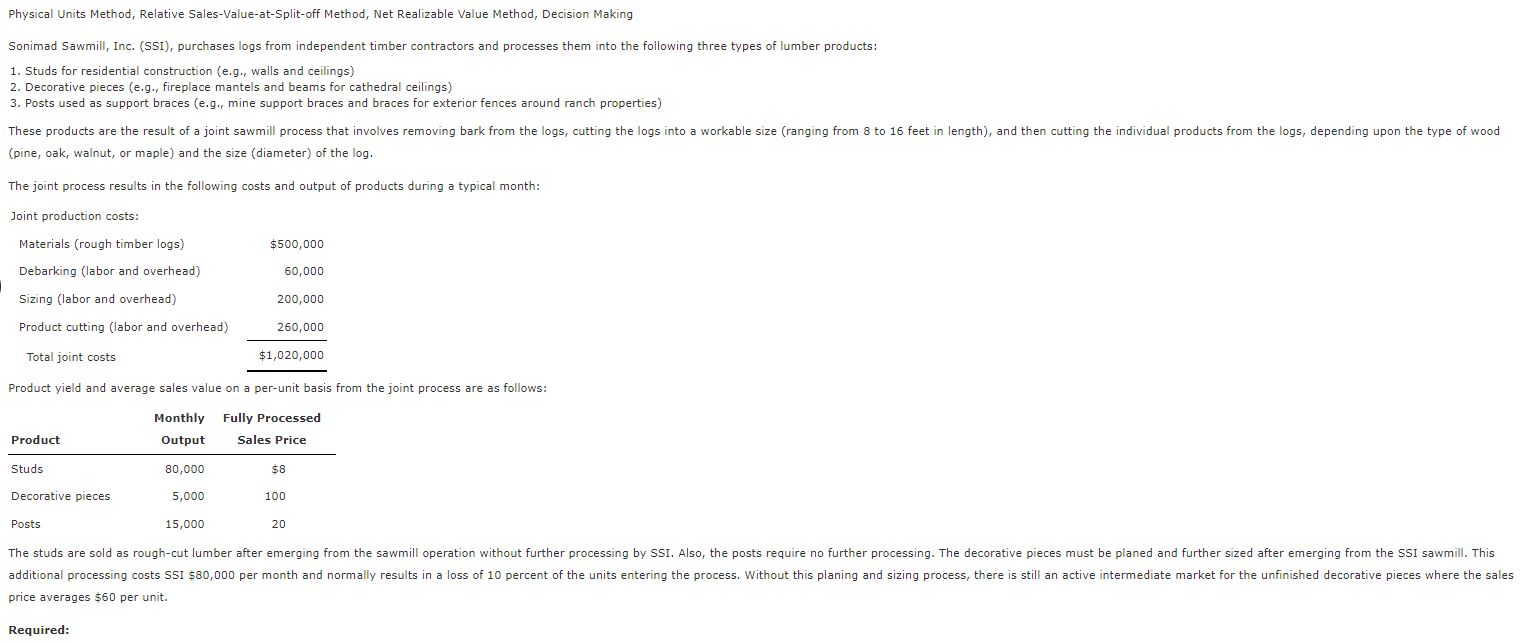 Correct answers only will get upvote. Physical Units Method, Relative Sales-Value-at-Split-off Method,