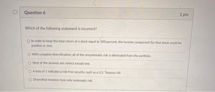  i need help with 6-10 D Question 6 1 pts Which