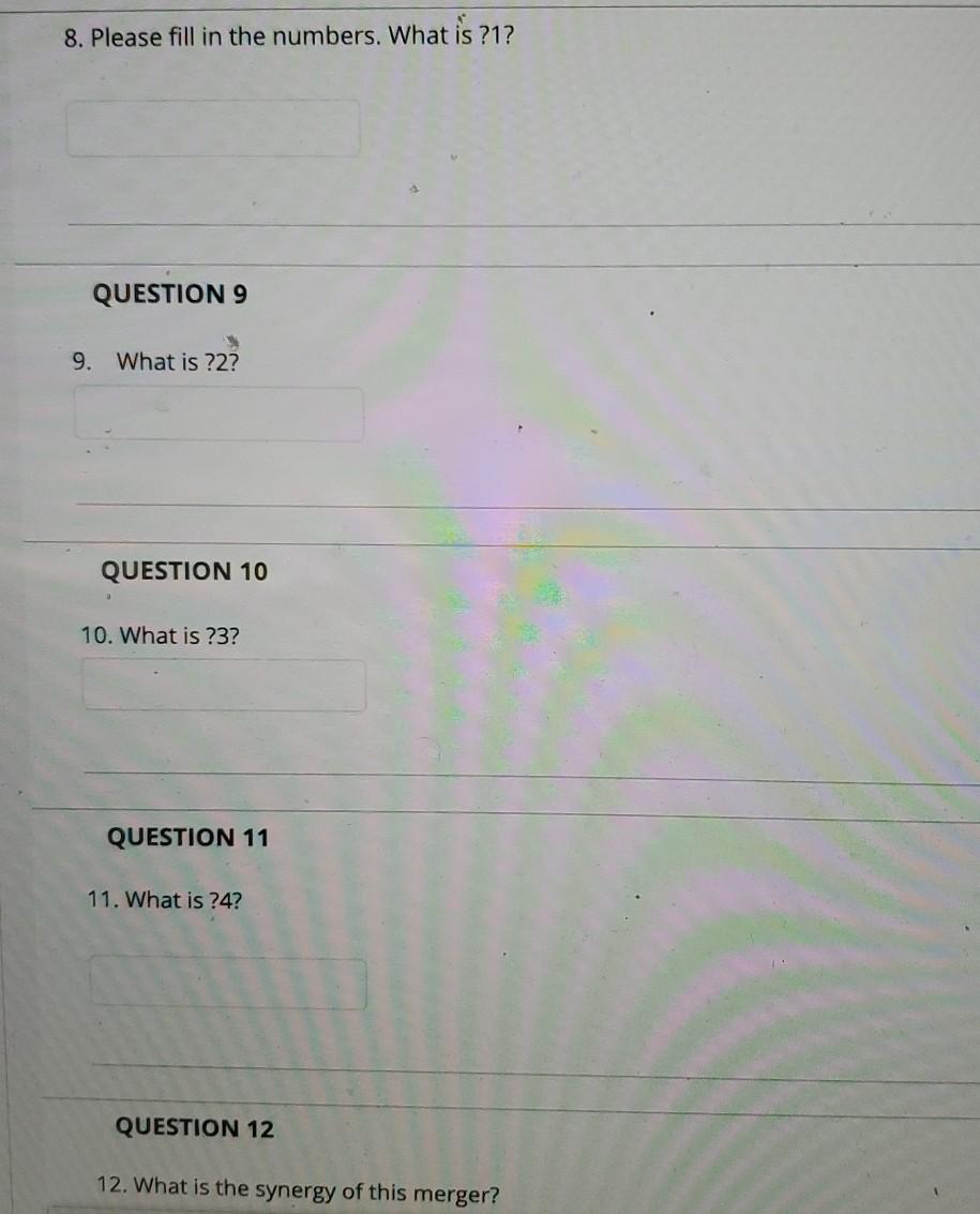 on the following information: You are leading a team on a M&A