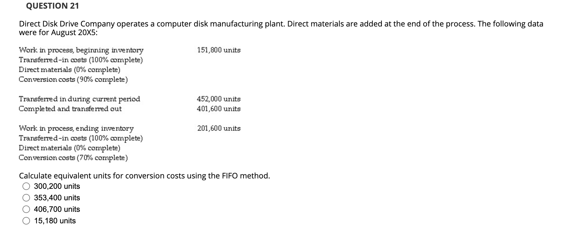  QUESTION 21 Direct Disk Drive Company operates a computer disk manufacturing