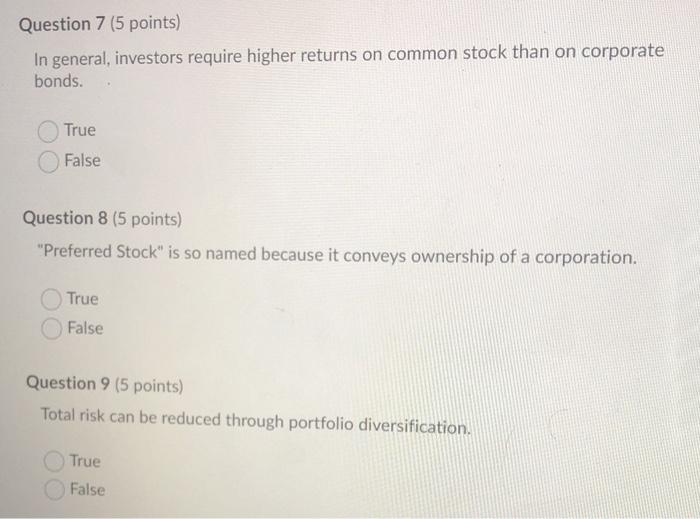 please answer Question 7 (5 points) In general, investors require higher returns