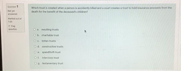 Question 1 Which trust is created when a person is accidently