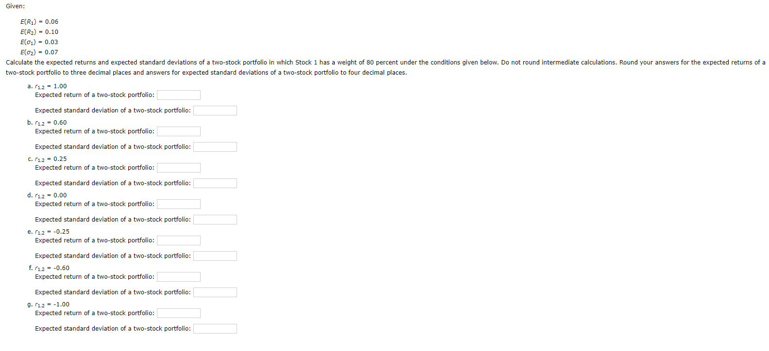  Given: E(R1) = 0.06 E(R2) = 0.10 E(01) = 0.03 E(02)