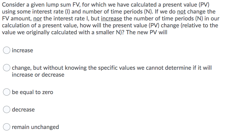 Consider a given lump sum FV, for which we have calculated