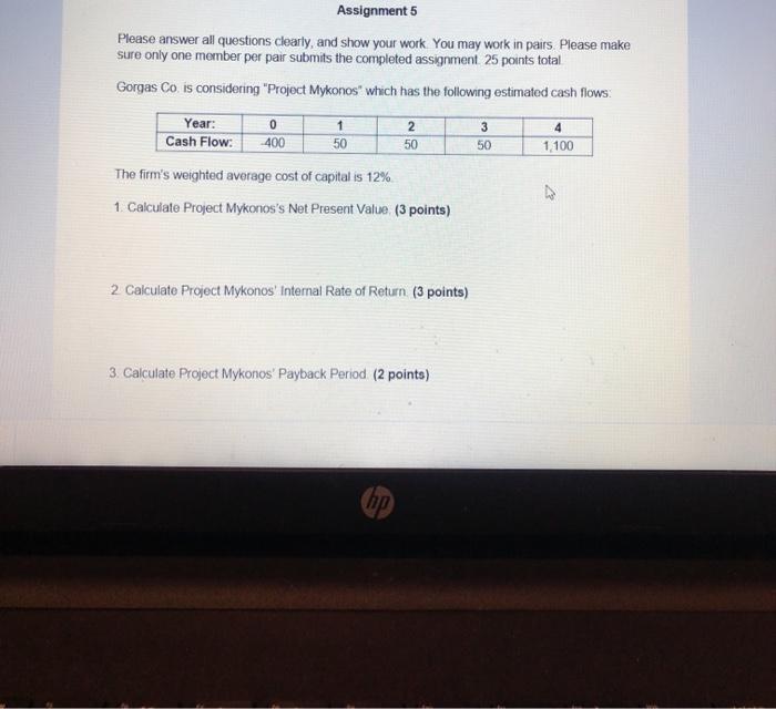  Assignment 5 Please answer all questions clearly, and show your work.
