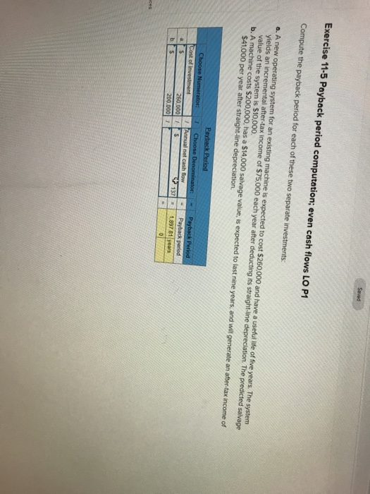  Saved Exercise 11-5 Payback period computation; even cash flows LO P1
