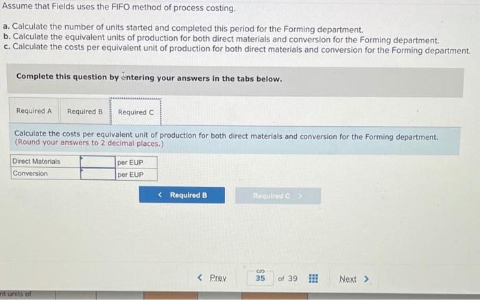 to the questions displayed below.) Fields Company has two manufacturing departments, forming