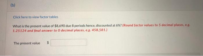 pls answer (b) Click here to view factor tables What is the