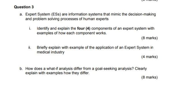  Question 3 a. Expert System (ESS) are information systems that mimic