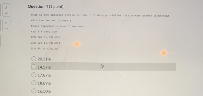  3 Question 4 (1 point) What is the expected return for