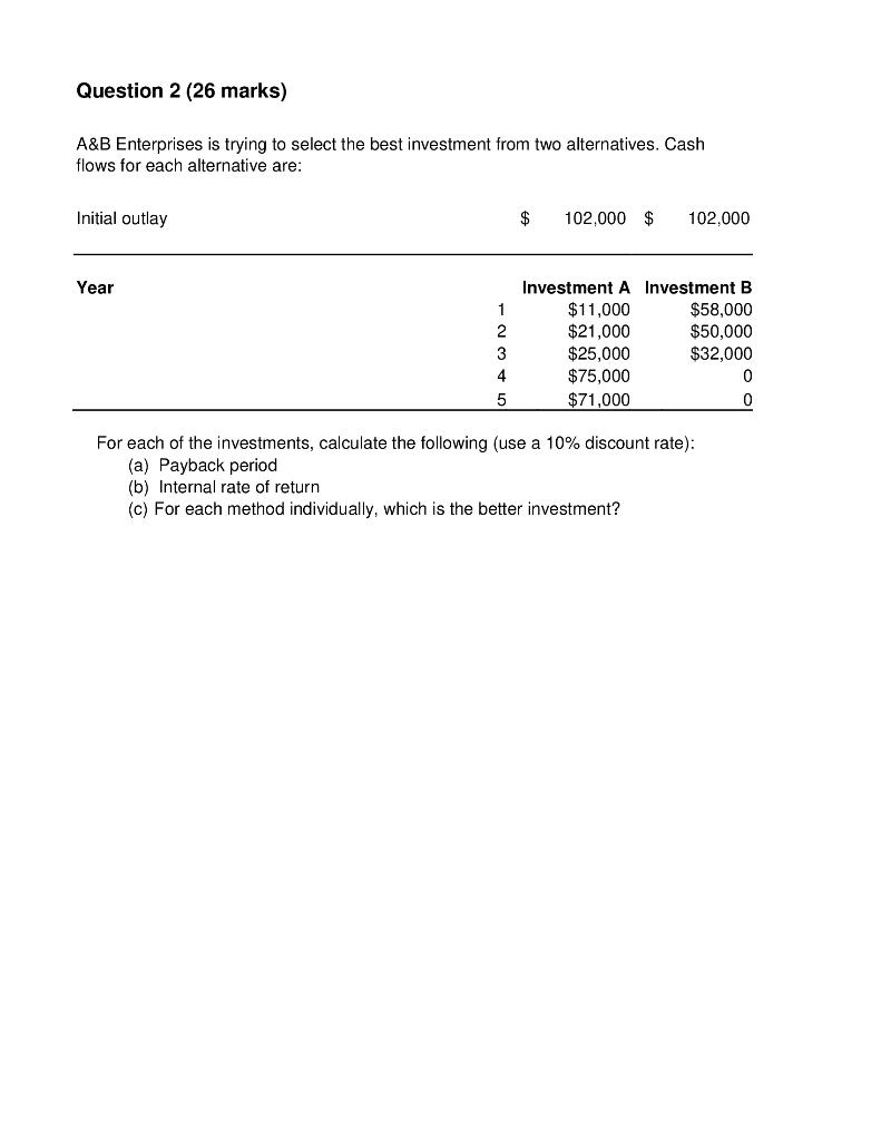  Question 2 (26 marks) A&B Enterprises is trying to select the