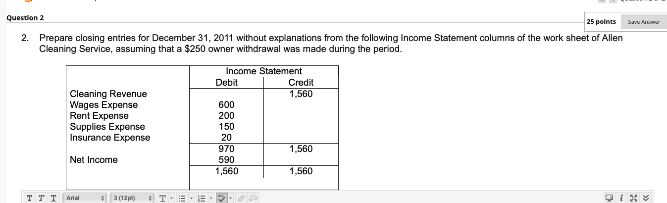 answer please Question 2 25 points Save Answer 2. Prepare closing entries