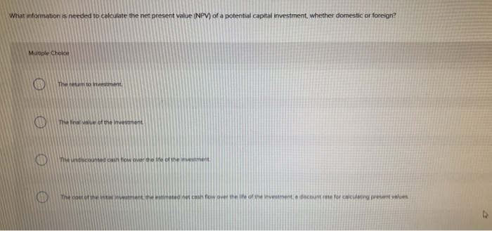 What information is needed to calculate the net present value (NPV)
