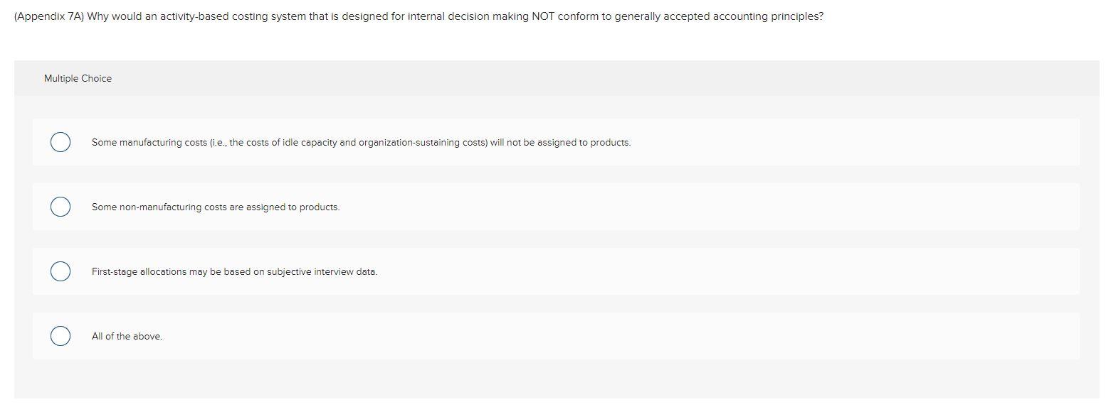 (Appendix 7A) Why would an activity-based costing system that is designed