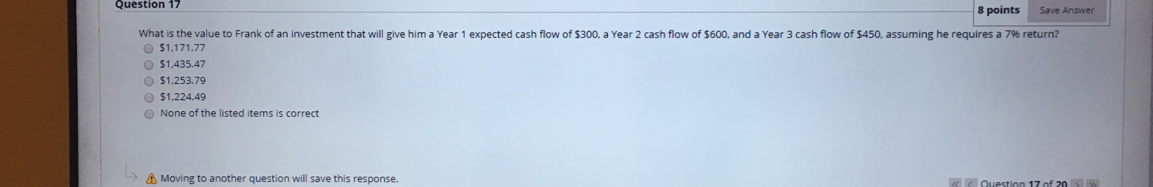  Question 17 8 points Save Answer What is the value to