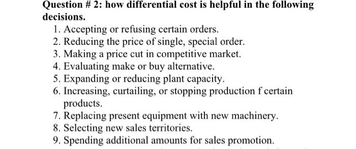 Answer ASAP Question #2: how differential cost is helpful in the following