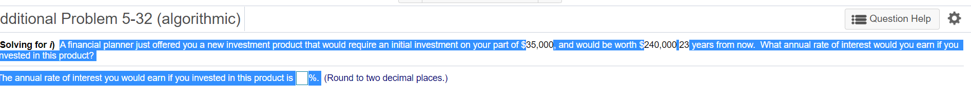 dditional Problem 5-32 (algorithmic) Question Help Solving for 1) A financial