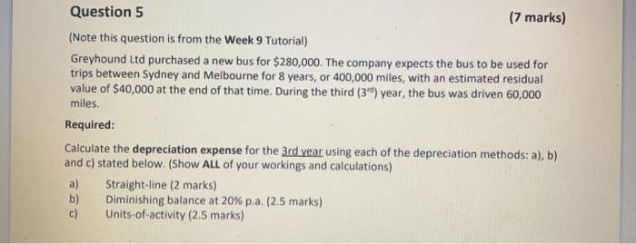  Question 5 (7 marks) (Note this question is from the Week