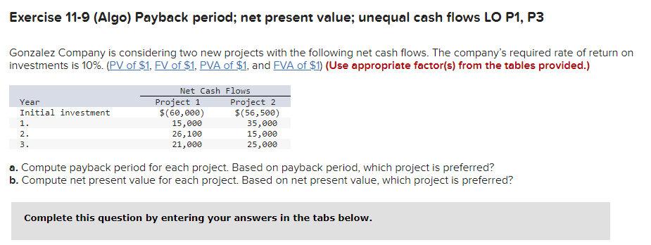  Exercise 11-9 (Algo) Payback period; net present value; unequal cash flows