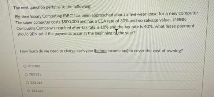  The next question pertains to the following: Big-time Binary Computing (BBC)