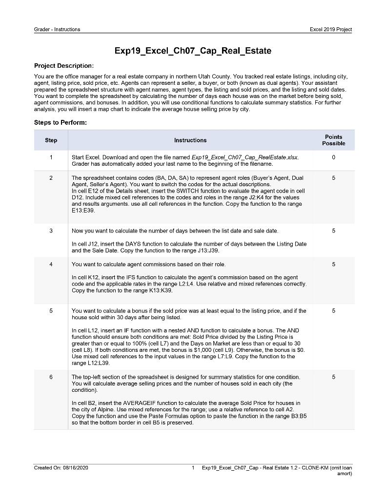  Grader - Instructions Excel 2019 Project Exp19_Excel_Ch07_Cap_Real_Estate Project Description: You are