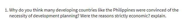  1. Why do you think many developing countries like the Philippines