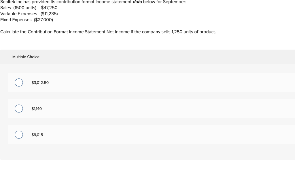  Sealtek Inc has provided its contribution format income statement data below