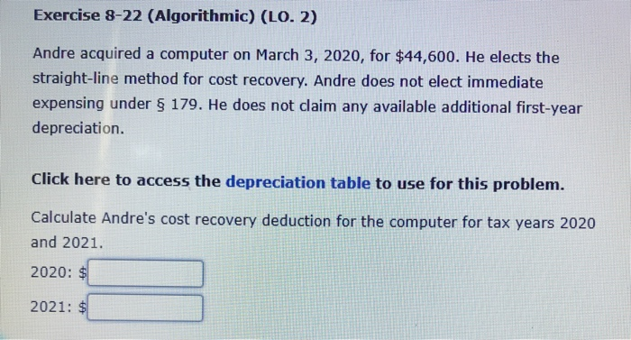  Exercise 8-22 (Algorithmic) (LO. 2) Andre acquired a computer on March