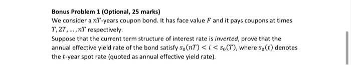  Bonus Problem 1 (Optional, 25 marks) We consider a nT-years coupon