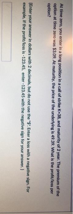  At time zero, you enter in a long position in a