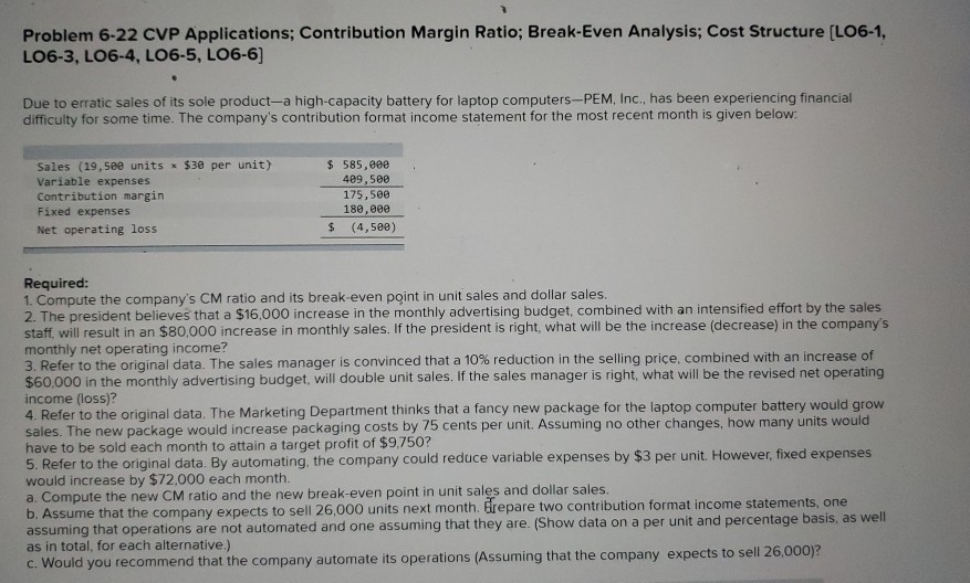 Problem 6-22 CVP Applications; Contribution Margin Ratio; Break-Even Analysis; Cost Structure