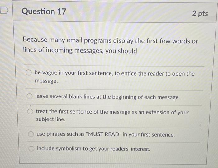  Question 17 2 pts Because many email programs display the first