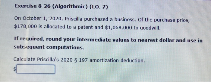  Exercise 8-26 (Algorithmic) (LO. 7) On October 1, 2020, Priscilla purchased