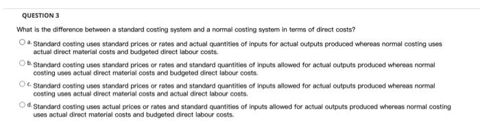  QUESTION 3 What is the difference between a standard costing system