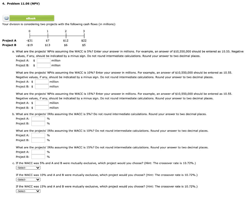 4. Problem 11.06 (NPV) ED eBook Your division is considering two