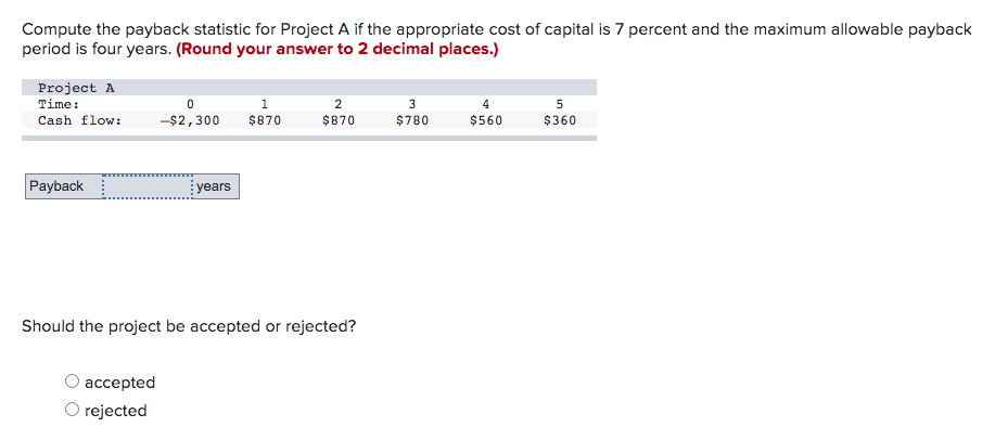 Compute the payback statistic for Project A if the appropriate cost