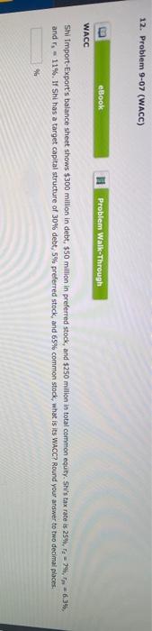  12. Problem 9-07 (WACC) eBook Problem Walk-Through WACC Shi Import-Export's balance