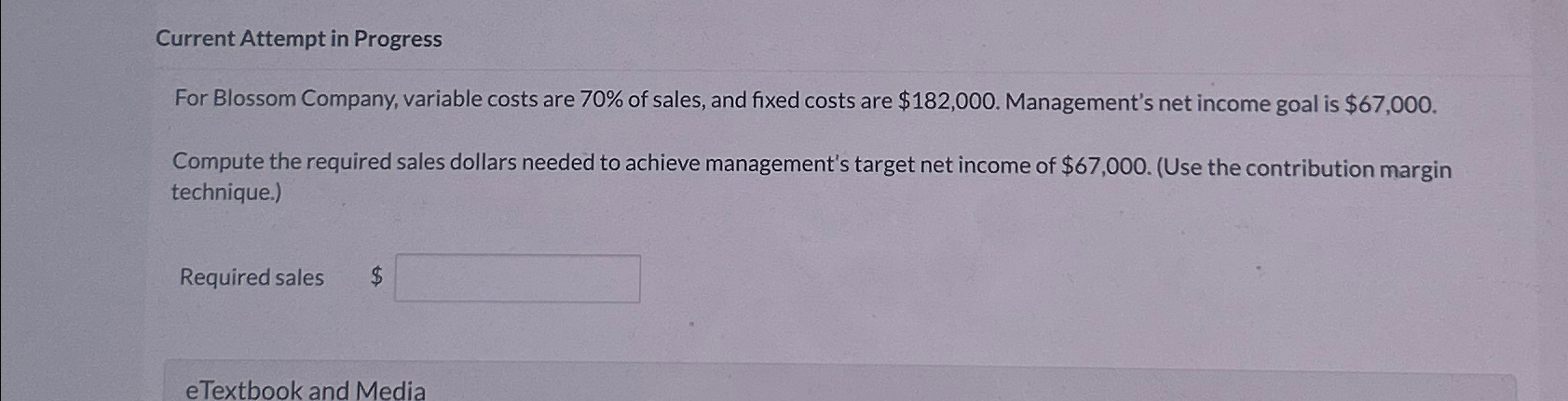  Current Attempt in Progress For Blossom Company, variable costs are 70%