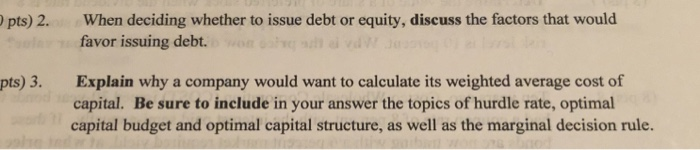  pts) 2. When deciding whether to issue debt or equity, discuss