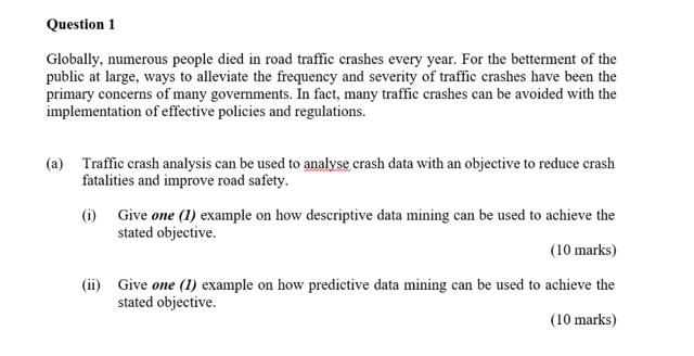can u answer all Question 1 Globally, numerous people died in road