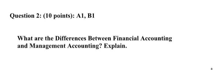 Question 2: (10 points): A1, BI What are the Differences Between Financial