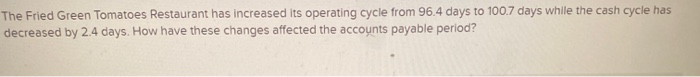  The Fried Green Tomatoes Restaurant has increased its operating cycle from
