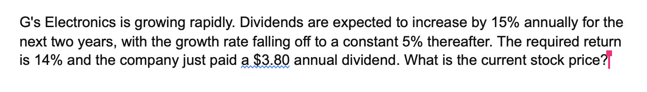 G's Electronics is growing rapidly. Dividends are expected to increase by