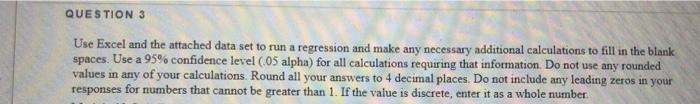  QUESTION 3 Use Excel and the attached data set to run