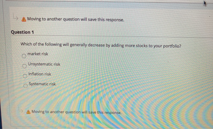  A Moving to another question will save this response. Question 1