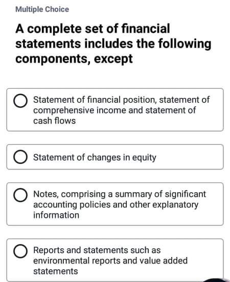  Multiple Choice A complete set of financial statements includes the following