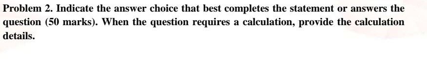 please provide why did you choose that answer and the calculation