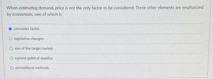  When estimating demand, price is not the only factor to be